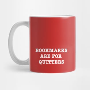 Bookmarks are for Quitters Mug